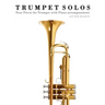 Trumpet Solos: Four Pieces for Trumpet with Piano Accompaniment
