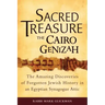Sacred Treasure-The Cairo Genizah: The Amazing Discoveries of Forgotten Jewish History in an Egyptian Synagogue Attic