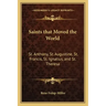 Saints that Moved the World: St. Anthony, St. Augustine, St. Francis, St. Ignatius, and St. Theresa
