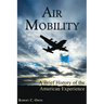 Air Mobility: A Brief History of the American Experience
