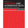 Fake News and Alternative Facts: Information Literacy in a Post-Truth Era