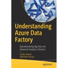 Understanding Azure Data Factory: Operationalizing Big Data and Advanced Analytics Solutions