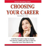 Choosing Your Career: A Self-Directed Guide To Help You Identify Your Interests, Abilities And Values To Help You Choose The Career That Is Best For Y
