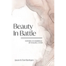 Beauty in Battle: Winning in Marriage by Waging a War