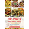 Delicious Vegetarian Dishes: The Top 10 Recipes with Unique Flavor of Indian Cuisine