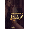How to start as a stylist!: Become a stylist wherever you live in the world