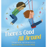 There's Good All Around