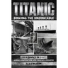 Titanic - Sinking The Unsinkable: Genius Construction, Love Holiday & Disaster