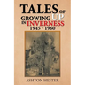 Tales of Growing up in Inverness 1945-1960