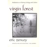Virgin Forest: Meditations on History, Ecology, and Culture