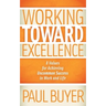 Working Toward Excellence: 8 Values for Achieving Uncommon Success in Work and Life