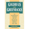 Goldbugs and Greenbacks: The Antimonopoly Tradition and the Politics of Finance in America, 18651896