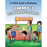 Jimmy's Lemonade Stand: A Child's Guide To Marketing