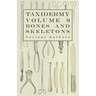Taxidermy Vol. 9 Bones and Skeletons - The Collection, Preparation and Mounting of Bones