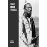Texas Indian Troubles: The Most Thrilling Events in the History of Texas