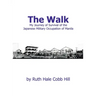 The Walk: My Journey of Survival of the Japanese Military Occupation of Manila