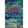The Scarlet Forest A Tale of Robin Hood 2nd ed.