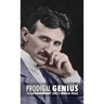 Prodigal Genius: The Extraordinary Life of Nikola Tesla
