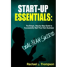 How to Start a Business: Startup Essentials-The Simple, Step-by-Step Guide to Successfully Start Your Own Business (Online Business, Small Busi