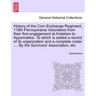 History of the Corn Exchange Regiment, 118th Pennsylvania Volunteers from their first engagement at Antietam to Appomattox. To which is added a record