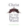 Christ on the Psych Ward