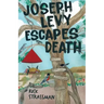 Joseph Levy Escapes Death