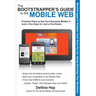 The Bootstrapper's Guide to the Mobile Web: Practical Plans to Get Your Business Mobile in Just a Few Days for Just a Few Bucks