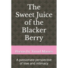 The Sweet Juice of the Blacker Berry