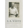 In the Words of E. B. White: Quotations from America's Most Companionable of Writers