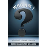 Who Am I?: Wouldn't You Like to Know