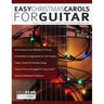 Easy Christmas Carols For Guitar: Popular Christmas Carols Arranged for Solo & Ensemble Beginner Guitar