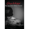 Gutter, The Sun Don't Shine Forever