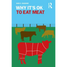 Why It's OK to Eat Meat