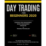 Day Trading for Beginners 2020: The Ultimate Day Trading Guide to Make a Living and Create a Passive Income with the Best Tools, Learning Risk Managem