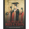 The Battle of Red Cliffs: The History and Legacy of the Decisive Battle Fought Near the Start of Ancient China's Three Kingdoms Period