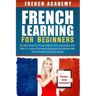 French learning For Beginners: The best guide for people without prior knowledge who wish to control the French language and interact with French peo