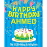 Happy Birthday Ahmed - The Big Birthday Activity Book: (Personalized Children's Activity Book)