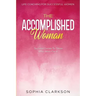 Life Coaching For Successful Women: The Accomplished Woman - Success Comes To Those Who Work For It