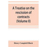 A treatise on the rescission of contracts and cancellation of written instruments (Volume II)