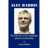 Alec Harris- The Full Story of His Remarkble Physical Mediumship