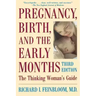 Pregnancy, Birth, and the Early Months the Thinking Woman's Guide