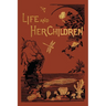 Life and Her Children (Yesterday's Classics)