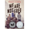 We Are Not Free: A Printz Honor Winner