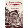 Transcending Conquest: Nahua Views of Spanish Colonial Mexico