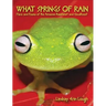 What Springs of Rain: Flora and Fauna of the Amazon Rainforest and Cloudforest