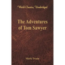 The Adventures of Tom Sawyer (World Classics, Unabridged)