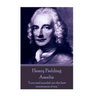 Henry Fielding - Amelia: "Love and scandal are the best sweeteners of tea."