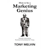How to be a Marketing Genius: Scientific Advertising Revisited and Revitalized for Today
