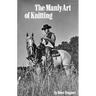 The Manly Art of Knitting