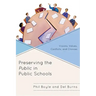 Preserving the Public in Public Schools: Visions, Values, Conflicts, and Choices
